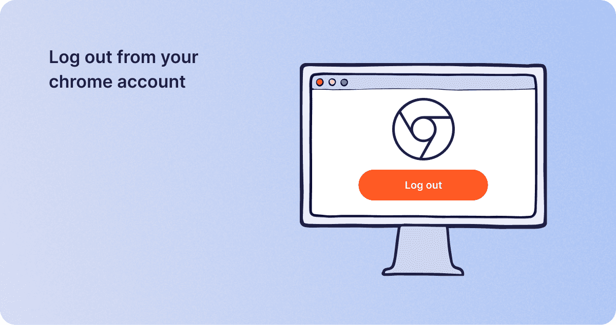 Log out from your chrome account