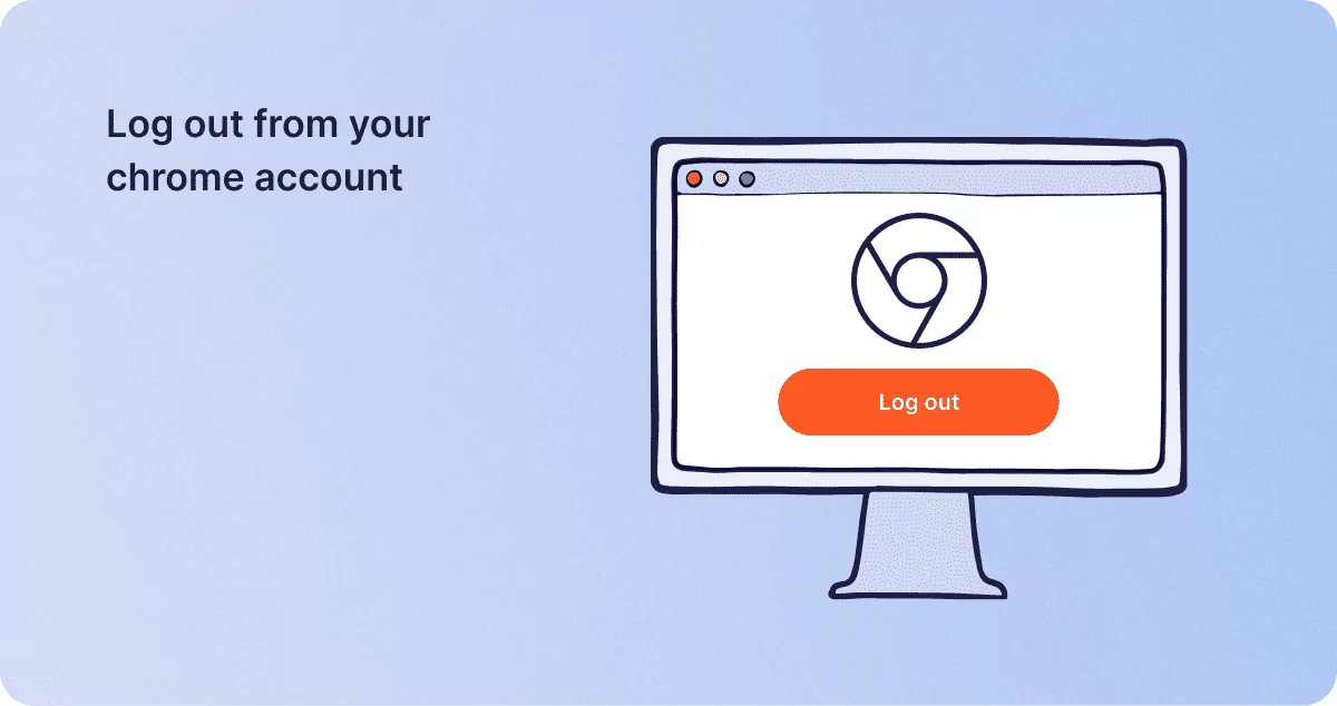 Log out from your chrome account