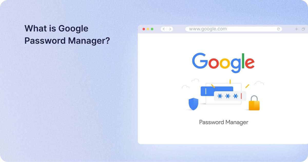 What is Google Password Manager?