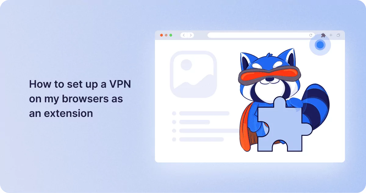 How to set up a VPN on my browsers as an extension