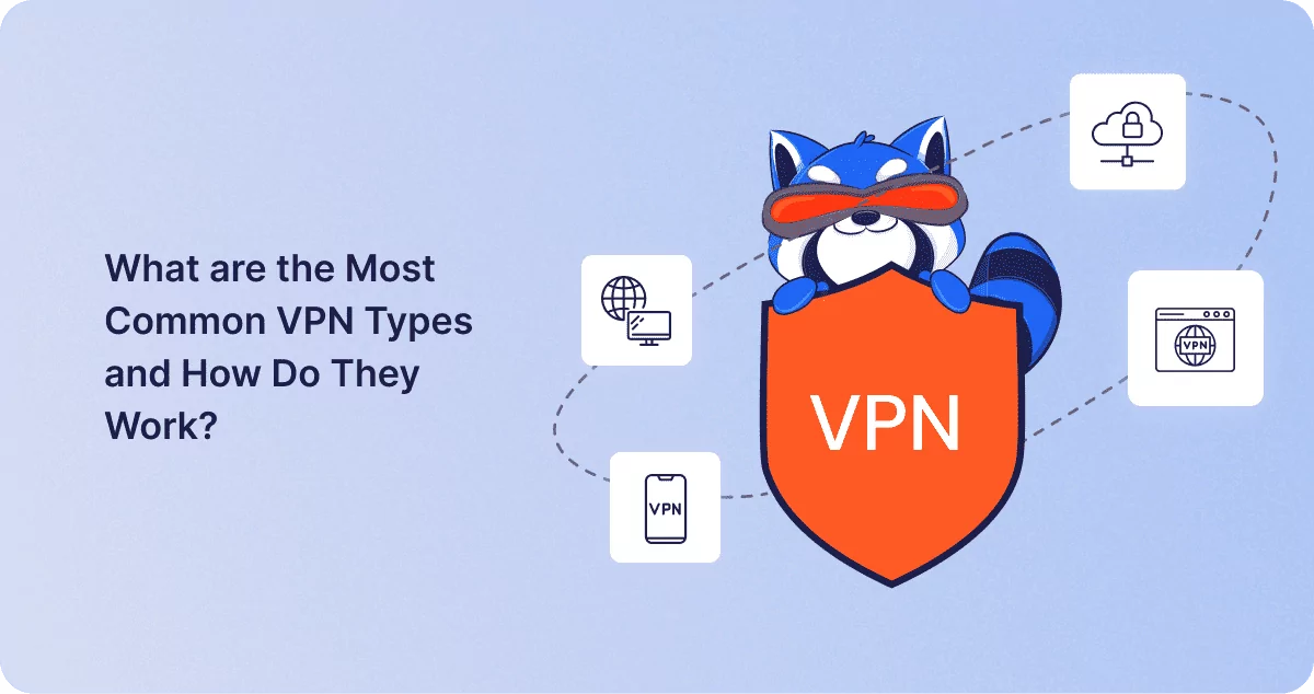What are the Most Common VPN Types and How Do They Work?